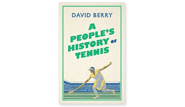 A People's History of Tennis by David Berry